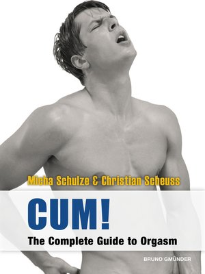cover image of CUM! the Complete Guide to Orgasm